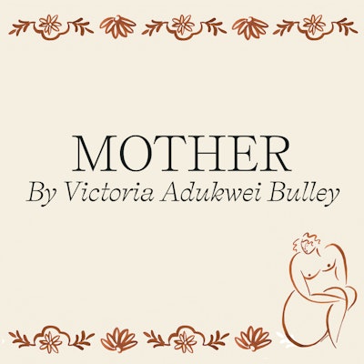 A Mother’s Day poem by Victoria Adukwei Bulley