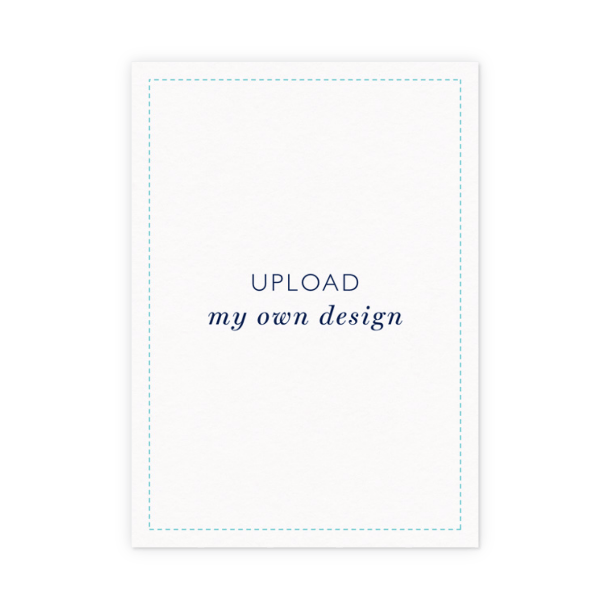 Upload My Own Design - Portrait